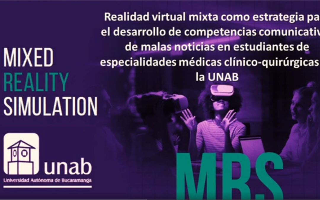 Román E. Sarmiento P.  Realidad virtual mixta como estrategia para el desarrollo de competencias comunicativas de malas noticias en estudiantes de especialidades médicas clínico-quirúrgicas de la Universidad Autónoma de Bucaramanga.
