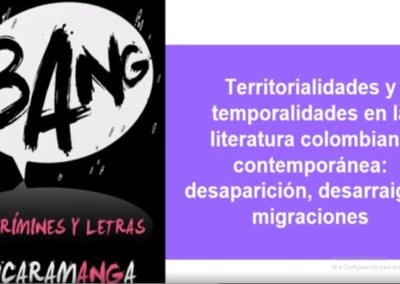 Erika Z. Moreno B.  Territorialidades y temporalidades en la literatura colombiana contemporánea: desaparición, desarraigo y migraciones