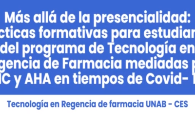 Adriana P. Ramírez C.  Más allá de la presencialidad: prácticas formativas para estudiantes del Programa de Tecnología en Regencia de Farmacia mediadas por herramientas virtuales en tiempos del Covid-19.