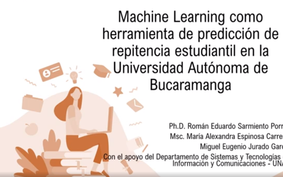 Román E. Sarmiento P.  Machine learning como herramienta de predicción de repitencia estudiantil en la Universidad Autónoma de Bucaramanga – UNAB.