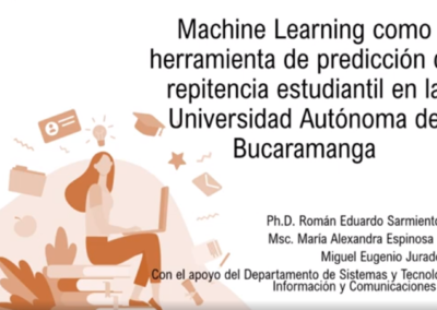 Román E. Sarmiento P.  Machine learning como herramienta de predicción de repitencia estudiantil en la Universidad Autónoma de Bucaramanga – UNAB.