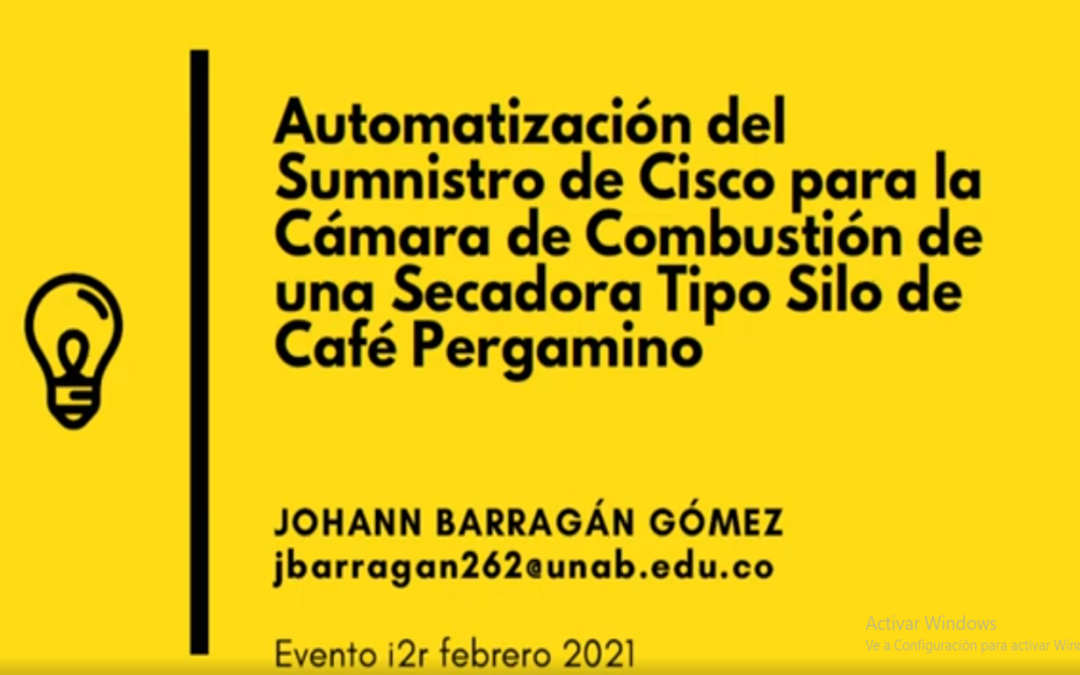 Johann Barragán G.  Automatización del suministro de CISCO para la cámara de combustión de una secadora tipo silo de café pergamino.