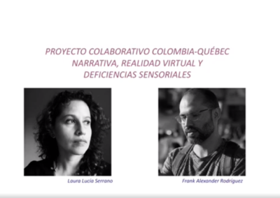 Laura L. Serrano B.  Proyecto colaborativo Colombia – Québec, narrativa, realidad virtual y discapacidad sensorial