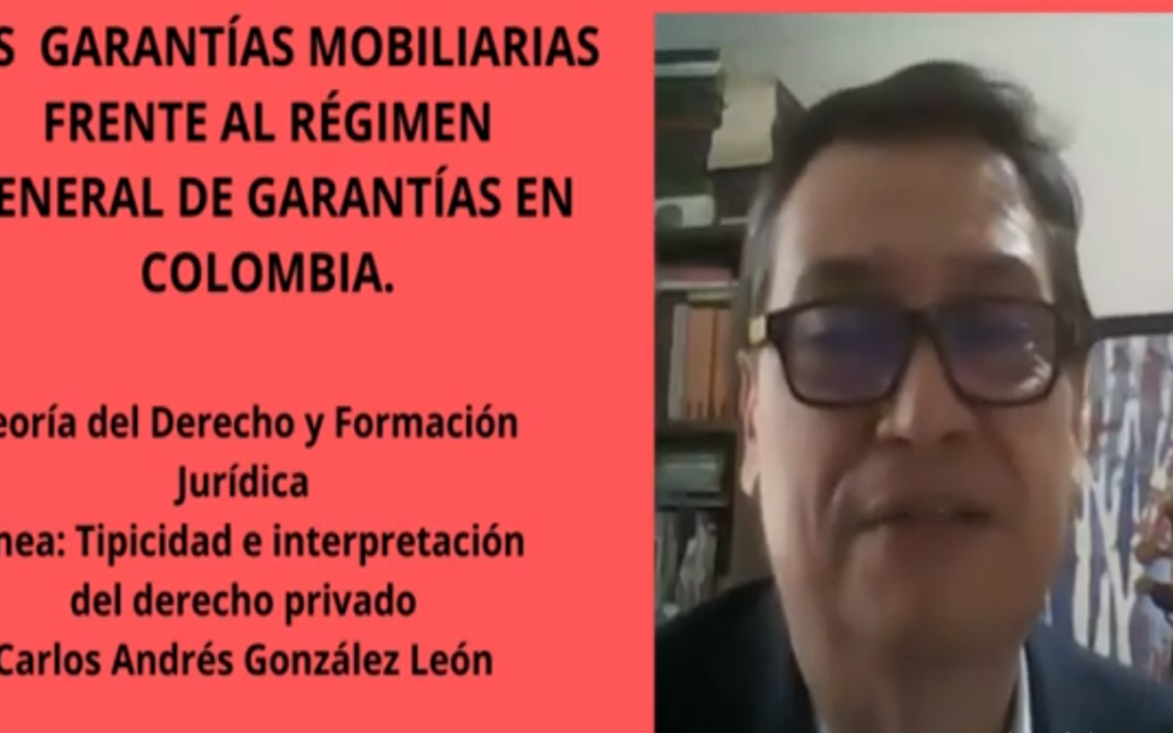 Carlos A. González L.  Las garantías mobiliarias frente al régimen general de garantías en Colombia.