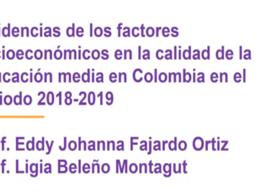 Eddy J. Fajardo O.  Incidencias de los factores socioeconómicos en la calidad de la educación media en Colombia en el periodo 2018-2019.