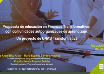 Jaime A. Rico A.  Propuesta de educación en finanzas transformativas con comunidades auto organizadas de aprendizaje. Un proyecto de UNAB Transformativa