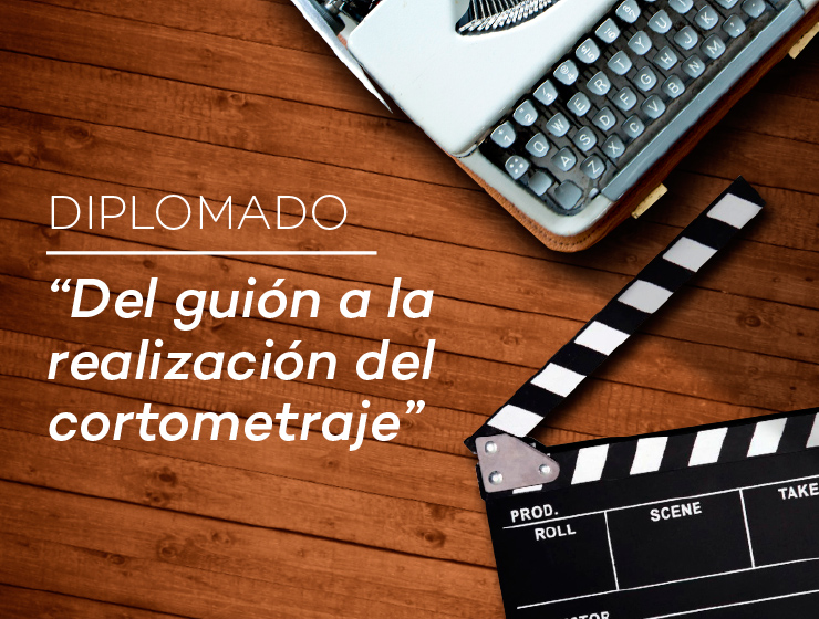 Diplomado Del guión a la realización del cortometraje