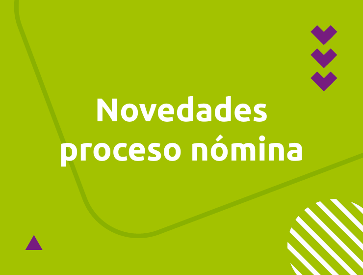 Información importante sobre novedades en el proceso de nómina