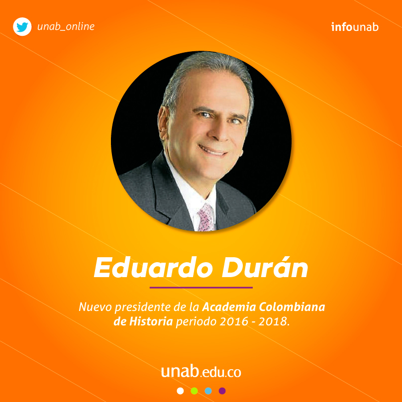 Corporado UNAB, presidente de la Academia Colombiana de Historia