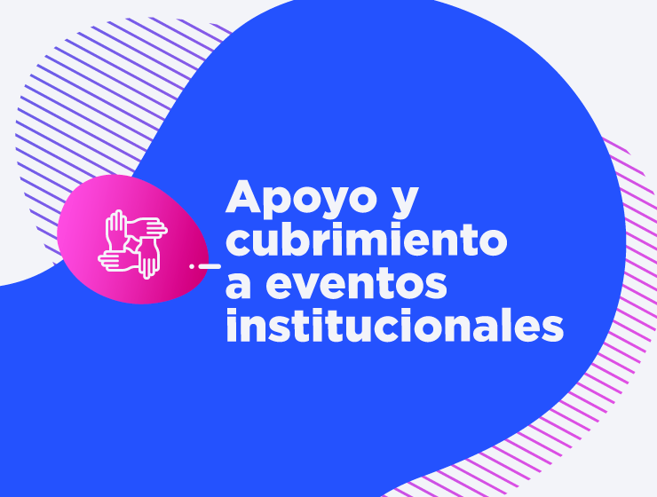 Servicio de la Oficina de Comunicación Organizacional: Apoyo y cubrimiento de eventos