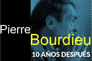 Coloquio Internacional Pierre Bourdieu 10 años después