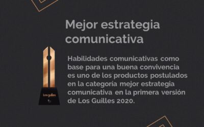 “Las habilidades comunicativas como base para una buena convivencia”: Postulado a Los Guilles 2020. Categoría Mejor Estrategia Comunicativa