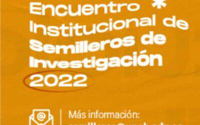Se aproxima el Encuentro Institucional de Semilleros de Investigación 2022