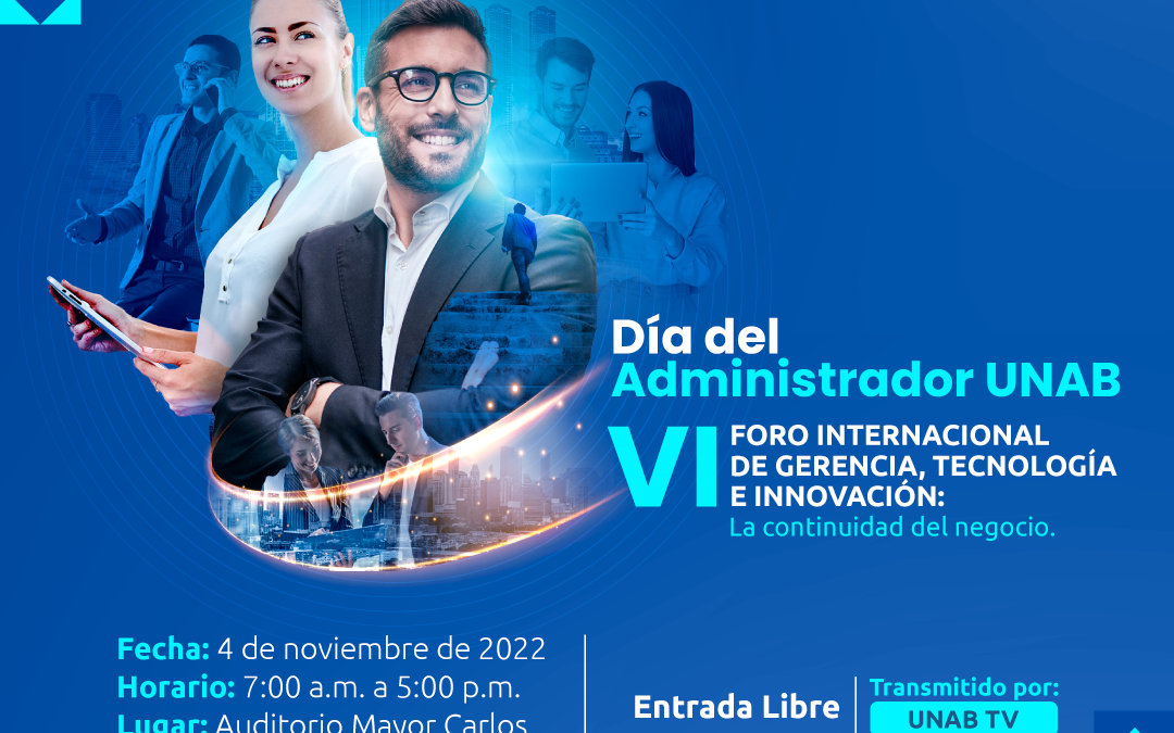 VI Foro Internacional de Gerencia, Tecnología e Innovación: La continuidad del negocio – Celebración Día del Administrador