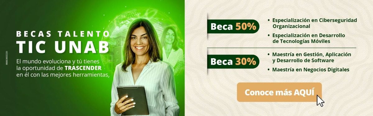 Banner de Becas Talento TIC UNAB con una profesional sosteniendo una tablet, destacando becas del 50% para especializaciones en Ciberseguridad y Tecnologías Móviles, y 30% para maestrías en Software y Negocios Digitales.